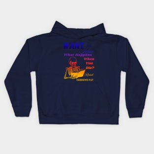 Want To Know What Happens When You Die? Kids Hoodie